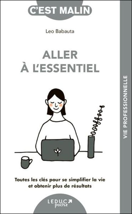 Emprunter Aller à l'essentiel. Toutes les clés pour se simplifier la vie et obtenir plus de résultats livre