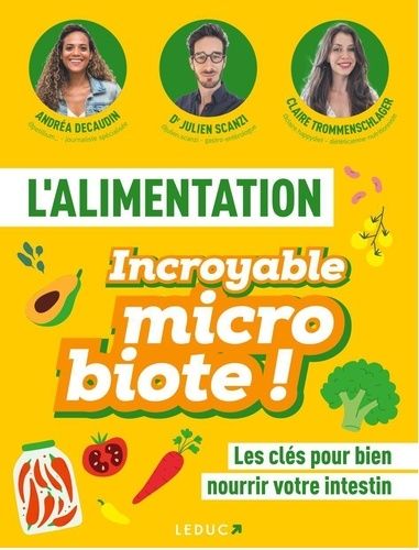 Emprunter L'alimentation incroyable microbiote. Les clés pour bien nourrir votre intestin livre