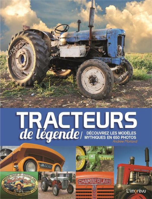 Emprunter Tracteurs de légende. Découvrez les modèles mythiques en 650 photos livre