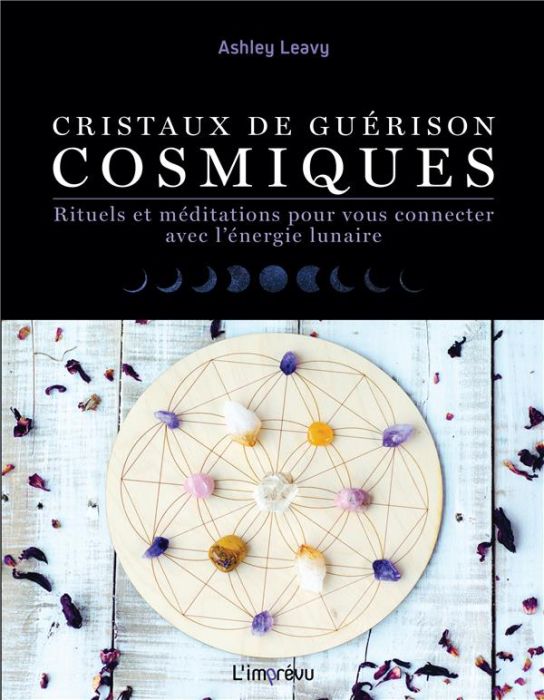 Emprunter Cristaux de guérisons cosmiques. Rituels et méditations pour vous connecter avec l'énergie lunaire livre