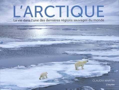 Emprunter L'Arctique. La vie dans l'une des dernières régions sauvages du monde livre