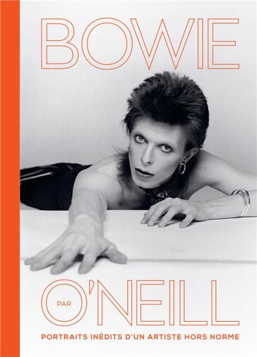 Emprunter Bowie par O'Neill. Portraits inédits d'un artiste hors norme livre