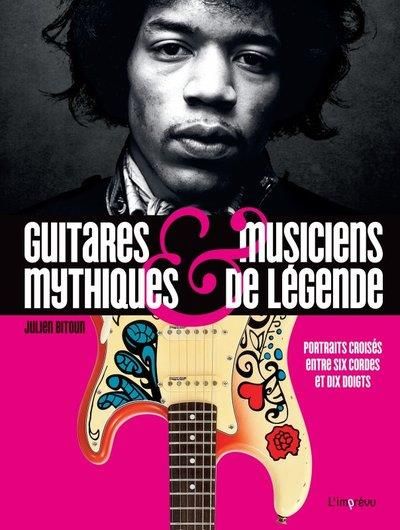 Emprunter Guitares mythiques & musiciens de légende. Portraits croisés entre six cordes et dix doigts livre