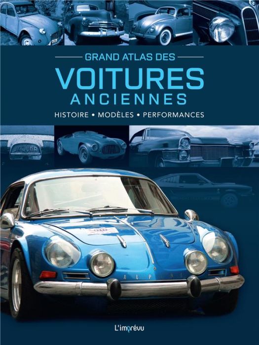 Emprunter Grand atlas des voitures anciennes. Histoire, modèles, performances. Histoire - Modèles - Performanc livre