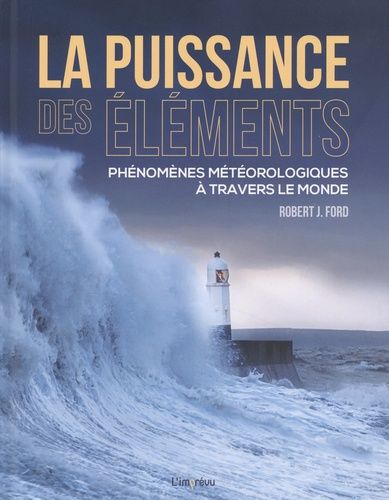 Emprunter La puissance des éléments. Phénomènes météorologiques à travers le monde livre