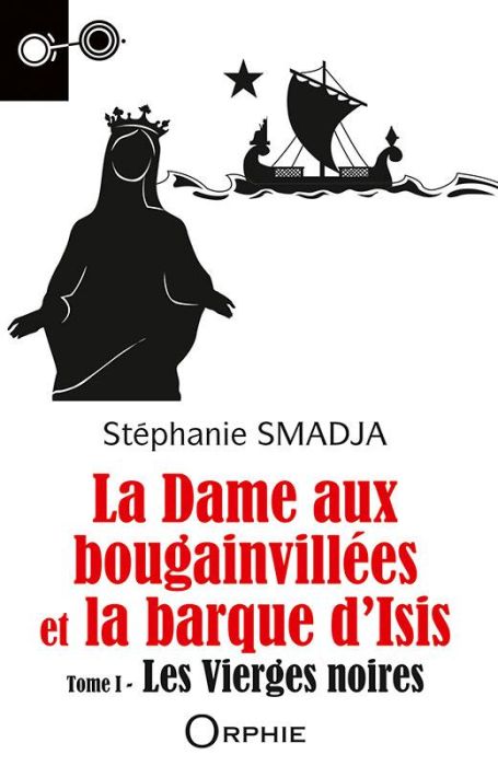 Emprunter La dame aux bougainvillées et la barque d'Isis. Tome 1, Les Vierges noires livre