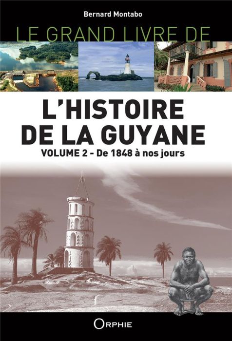 Emprunter Le grand livre de l'histoire de la Guyane. Volume 2, De 1848 à nos jours livre