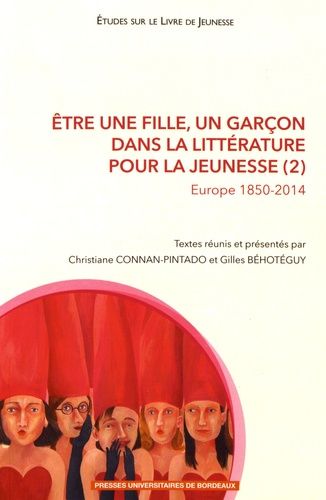 Emprunter Etre une fille, un garçon dans la littérature pour la jeunesse. Tome 2, Europe 1850-2014 livre