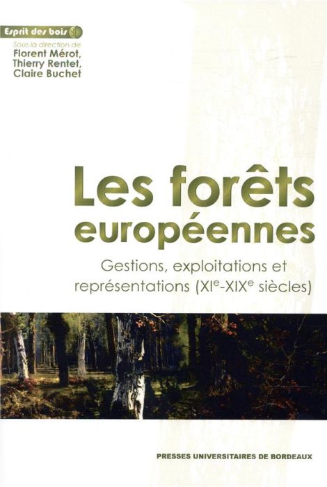 Emprunter LES FORETS EUROPEENNES - GESTIONS, EXPLOITATIONS ET REPRESENTATIONS (XIE-XIXE SIECLE) livre