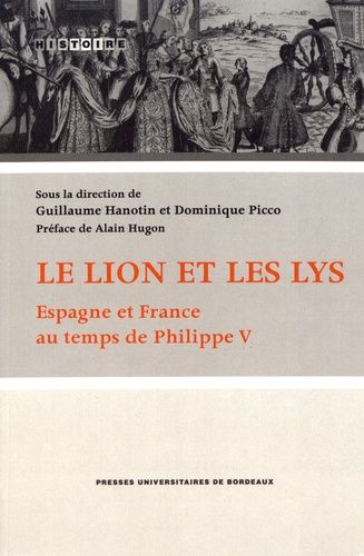 Emprunter LE LION ET LES LYS - ESPAGNE ET FRANCE AU TEMPS DE PHILIPPE V livre