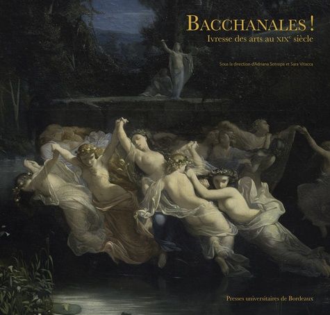 Emprunter BACCHANALES! IVRESSE DES ARTS AU XIXE SIECLE livre