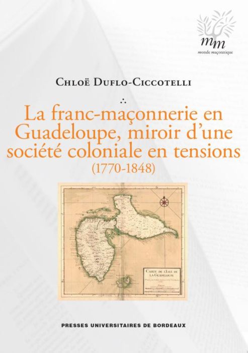 Emprunter La franc-maçonnerie en Guadeloupe, miroir d'une société coloniale en tensions (1770-1848) livre