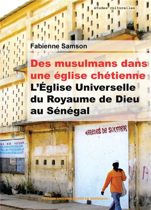 Emprunter DES MUSULMANS DANS UNE EGLISE CHRETIENNE - L'EGLISE UNIVERSELLE DU ROYAUME DE DIEU AU SENEGAL livre