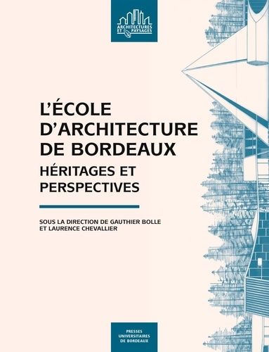 Emprunter L'Ecole d'architecture de Bordeaux. Héritages et perspectives livre