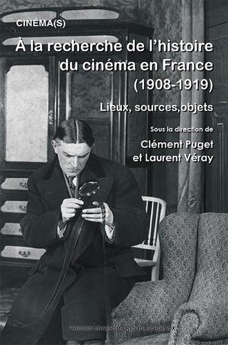 Emprunter A la recherche de l’histoire du cinéma en France (1908-1919). Lieux, sources, objets livre