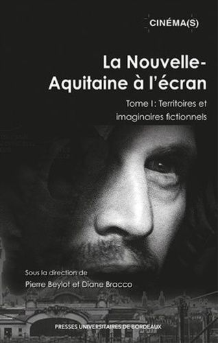 Emprunter La Nouvelle-Aquitaine à l'écran. Tome 1, Territoires et imaginaires fictionnels livre