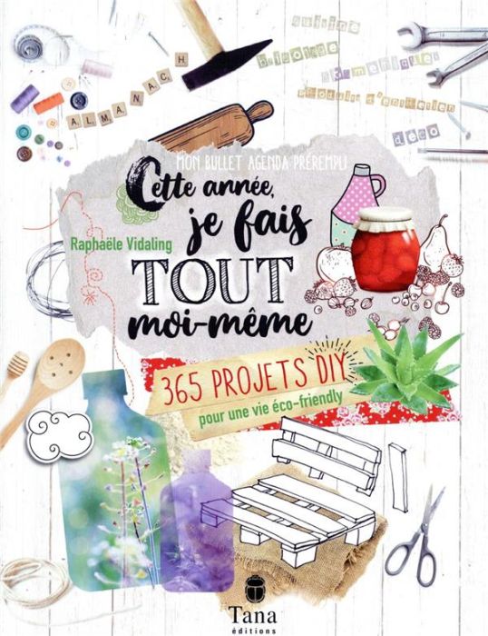 Emprunter Cette année, je fais tout moi-même. 365 projets DIY pour une vie éco-friendly livre