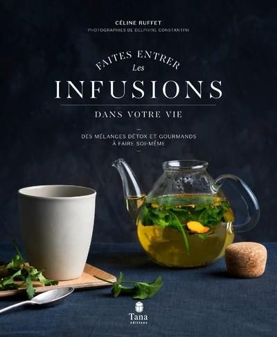 Emprunter Faites entrer les infusions dans votre vie. Des mélanges détox et gourmands à faire soi-même livre