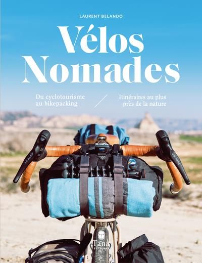 Emprunter Vélos nomades. Du cyclotourisme au bikepacking, itinéraires au plus près de la nature livre