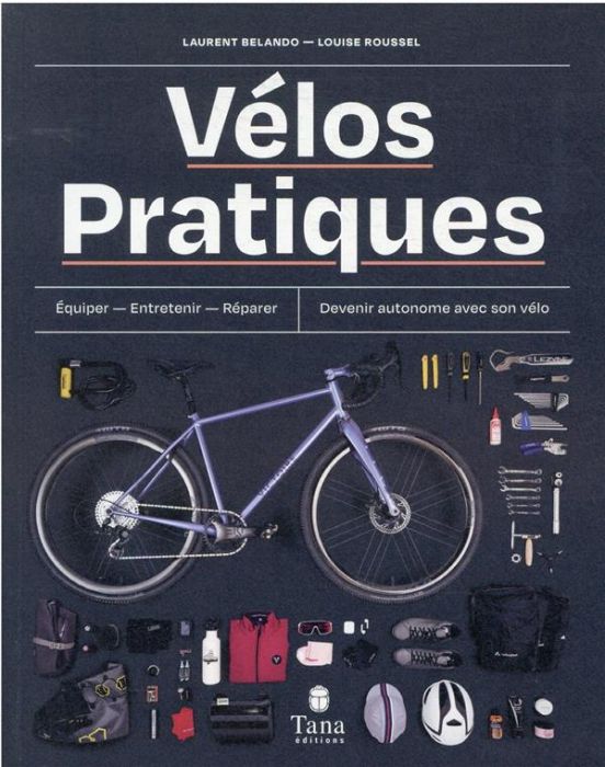 Emprunter Vélos pratiques. Equiper, entretenir, réparer. Devenir autonome avec son vélo livre