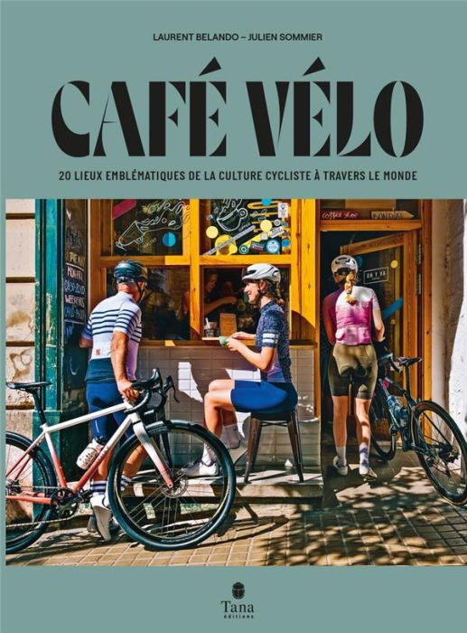 Emprunter Café vélo. 20 lieux emblématiques de la culture cycliste à travers le monde livre