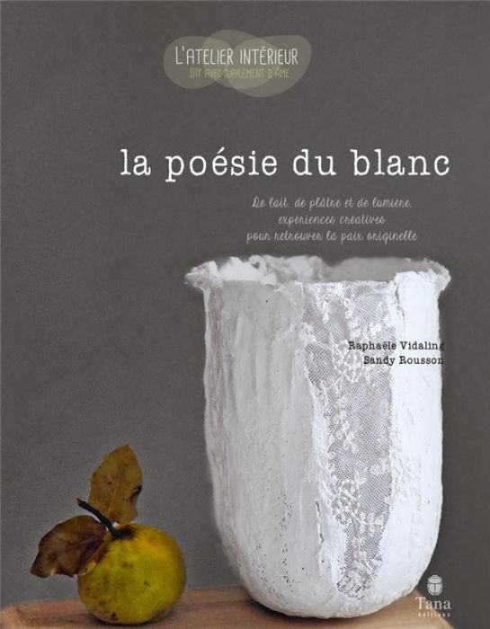 Emprunter La poésie du blanc. De lait, de plâtre et de lumière, expériences créatives pour retrouver la paix o livre