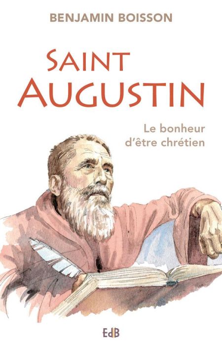 Emprunter SAINT AUGUSTIN LE BONHEUR D'ETRE CHRETIEN livre