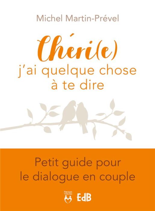 Emprunter Chéri(e), j'ai quelque chose à te dire. Petit guide pour le dialogue en couple livre