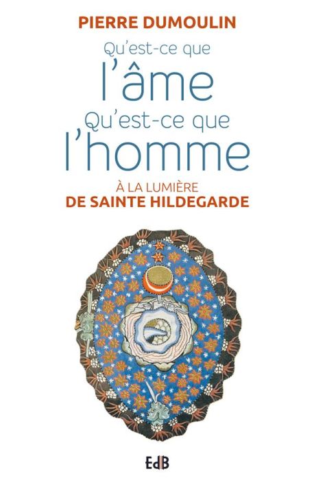 Emprunter Qu'est-ce que l'âme, qu'est-ce que l'homme à la lumiere d'Hildegarde de Bingen livre