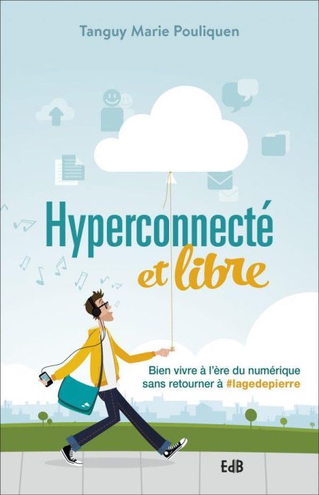 Emprunter Hyperconnecté et libre. Bien vivre à l'ère du numérique sans retourner à #lagedepierre livre