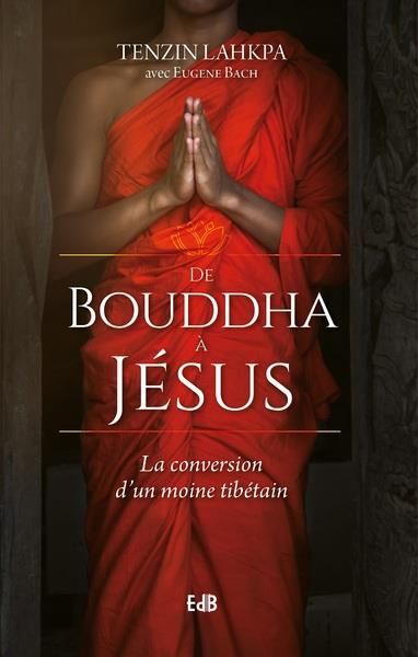 Emprunter De Bouddha à Jésus. La conversion d'un moine tibétain livre