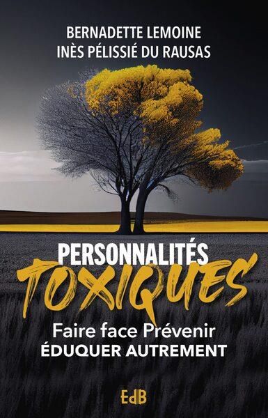 Emprunter Personnalités toxiques. Faire face, prévenir, éduquer, quelle espérance? livre