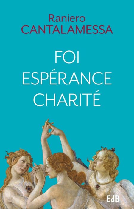 Emprunter Foi Espérance Charité. Un itinéraire vers Dieu pour notre temps livre