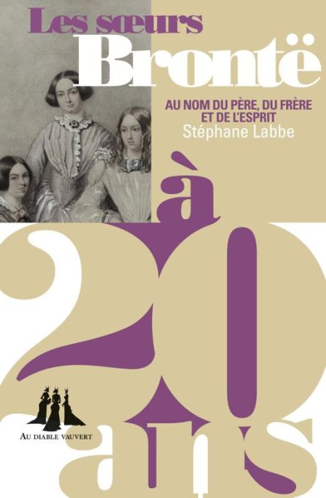 Emprunter Les soeurs Brontë à 20 ans. Au nom du père, du frère et de l'esprit livre