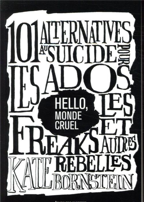 Emprunter Hello, monde cruel. 101 alternatives au suicide pour les ados, les freaks et autres rebelles livre