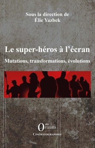 Emprunter Les super-héros à l'écran. Mutations, transformations, évolutions, Textes en français et anglais livre