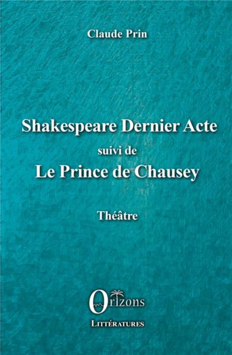 Emprunter Shakespeare dernier acte. Suivi de Le Prince de Chausey livre