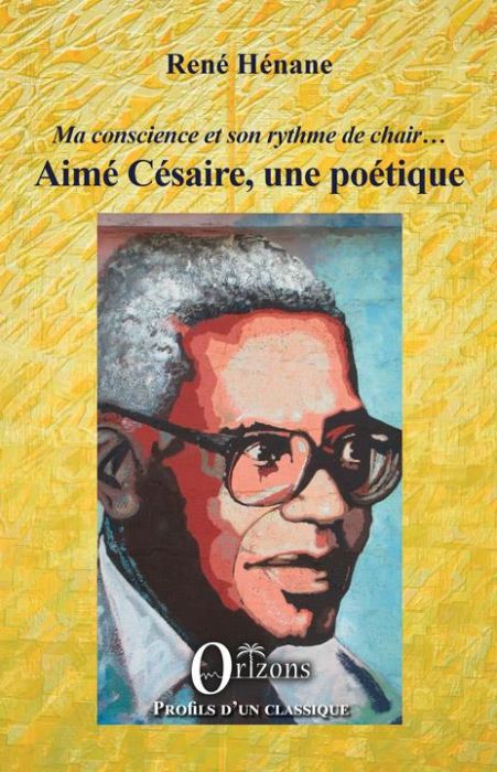 Emprunter Aimé Césaire, une poétique. Ma conscience et son rythme de chair... livre