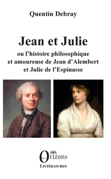 Emprunter Jean et Julie ou l'histoire philosophique et amoureuse de Jean d'Alemebert et Julie de L'Espinasse livre