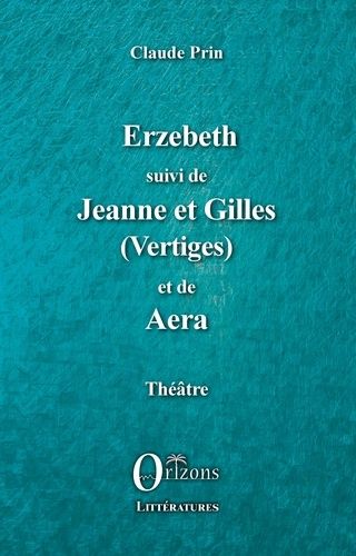 Emprunter Erzebeth suivi de Jeanne et Gilles (Vertiges) et de Aera livre