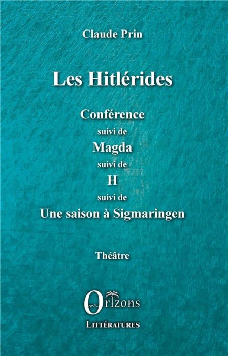 Emprunter Les Hitlérides. Conférence suivi de Magda suivi de H suivi de Une saison à Sigmaringen livre