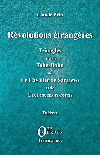 Emprunter Révolutions étrangères. Triangles suivi de Tohu-Bohu de Le Cavalier de Sarajevo et de Ceci est mon c livre