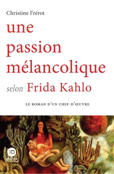 Emprunter Une passion mélancolique selon Frida Kahlo livre