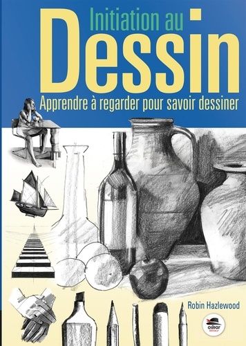 Emprunter Initiation au dessin. Apprendre à regarder pour savoir dessiner livre