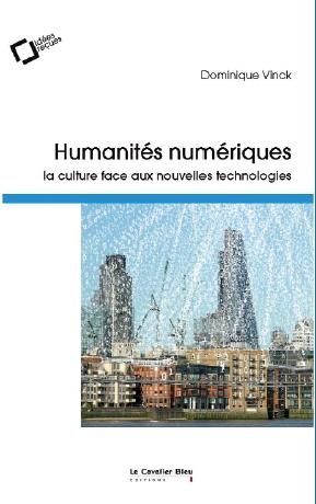 Emprunter Humanités numériques. La culture face aux nouvelles technologies, 2e édition livre