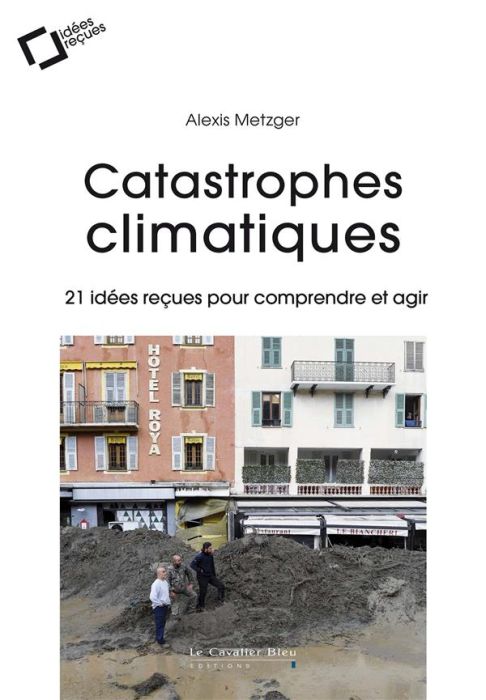 Emprunter Catastrophes climatiques. 21 idées reçues pour comprendre et agir livre