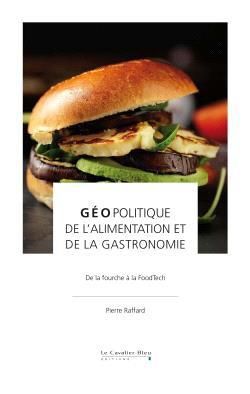 Emprunter Géopolitique de l'alimentation et de la gastronomie. De la fourche à la FoodTech livre