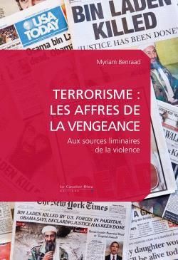 Emprunter Terrorisme : les affres de la vengeance. Aux sources liminaires de la violence livre