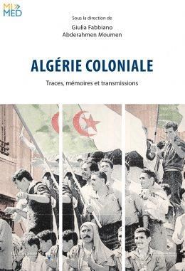 Emprunter Algérie coloniale. Traces, mémoires et transmissions livre