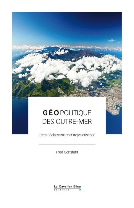 Emprunter Géopolitique des Outre-mer. Entre déclassement et (re)valorisation livre